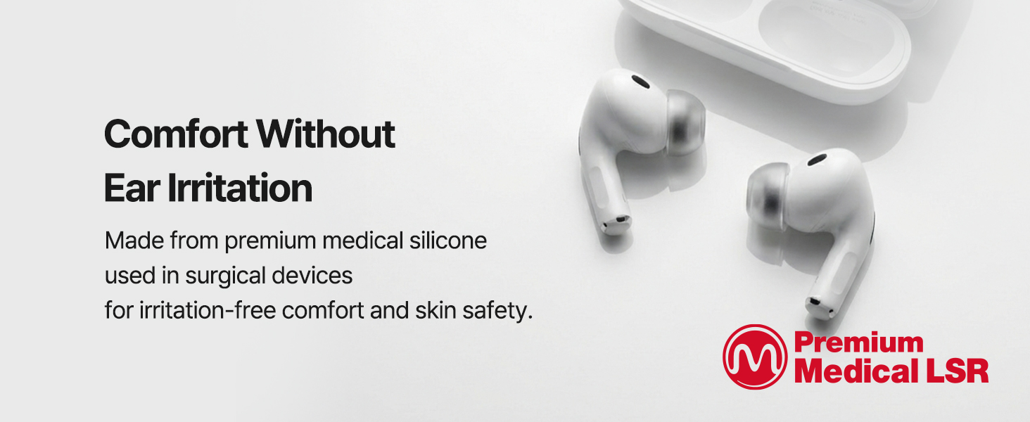 Comfort without ear irritation. made from premium medical silicone used in surgical devices for irritation-free comfort and skin safety.